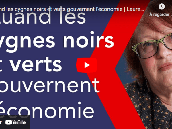 [Video] Quand les cygnes noirs et verts gouvernent l&rsquo;économie | Laurence Scialom